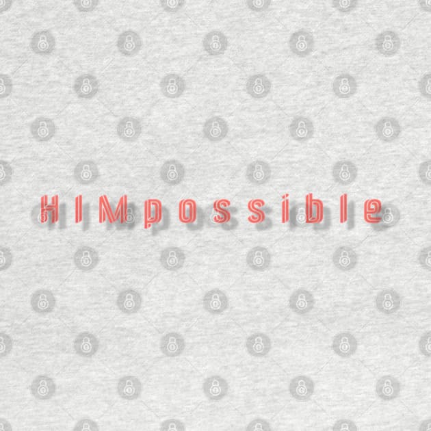 HIMpossible by Cautionary Creativity